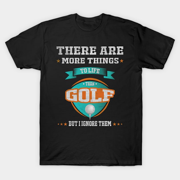 GOLF FUNNY SHIRT GIFT T-Shirt by missalona